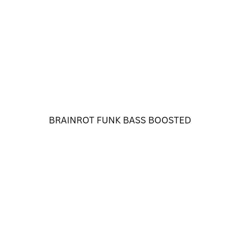 Brainrot funk bass boosted封面