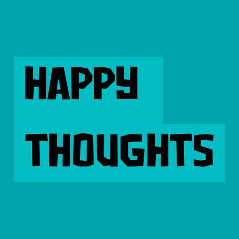 Happy Thoughts